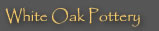 White Oak Pottery